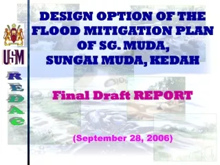 DESIGN OPTION OF THE FLOOD MITIGATION PLAN OF SG. MUDA,  SUNGAI MUDA, KEDAH Final Draft REPORT
