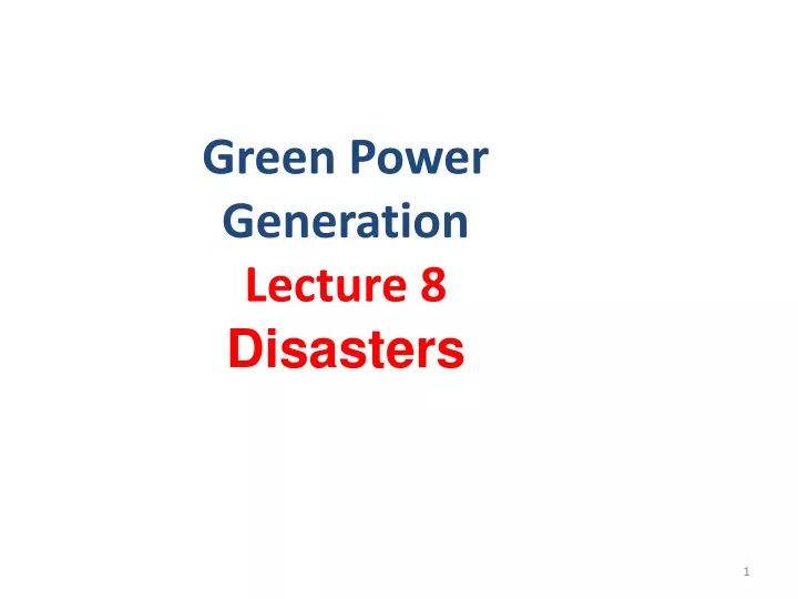 green power generation lecture 8 disasters