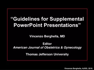 “Guidelines for Supplemental PowerPoint Presentations” Vincenzo Berghella, MD Editor