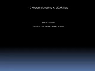 1D Hydraulic Modeling w/ LiDAR Data Noah J. Finnegan 1
