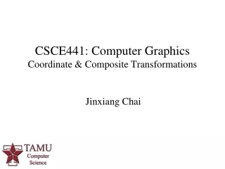 CSCE441: Computer Graphics Coordinate &amp; Composite Transformations