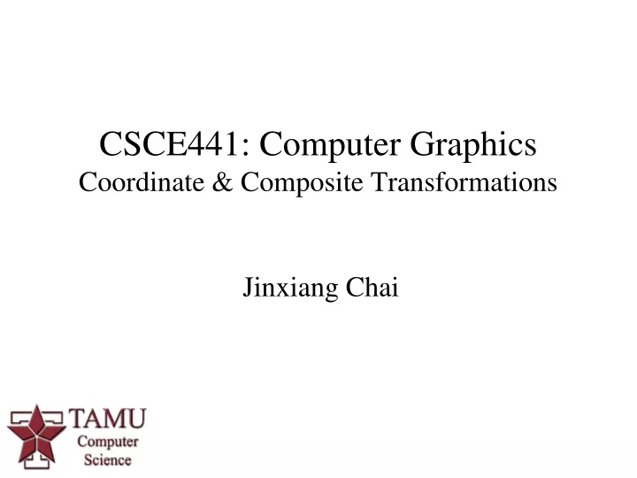 csce441 computer graphics coordinate composite transformations