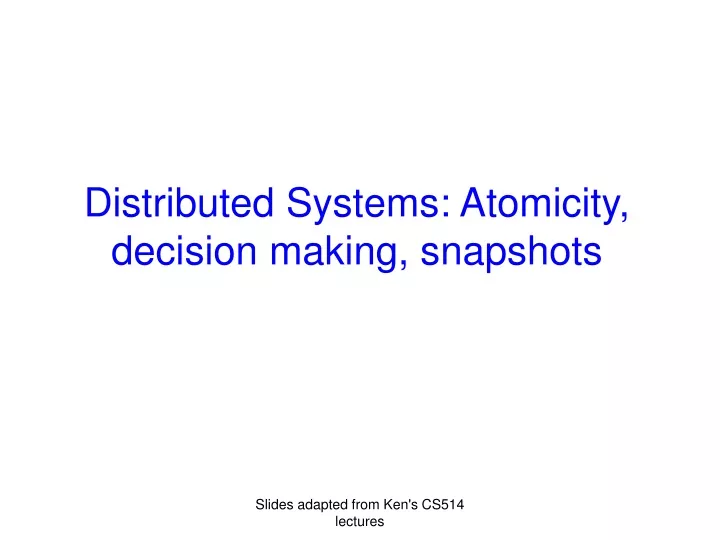 distributed systems atomicity decision making snapshots