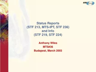 Status Reports (STF 213, MTS-IPT, STF 236) and Info (STF 219, STF 224)