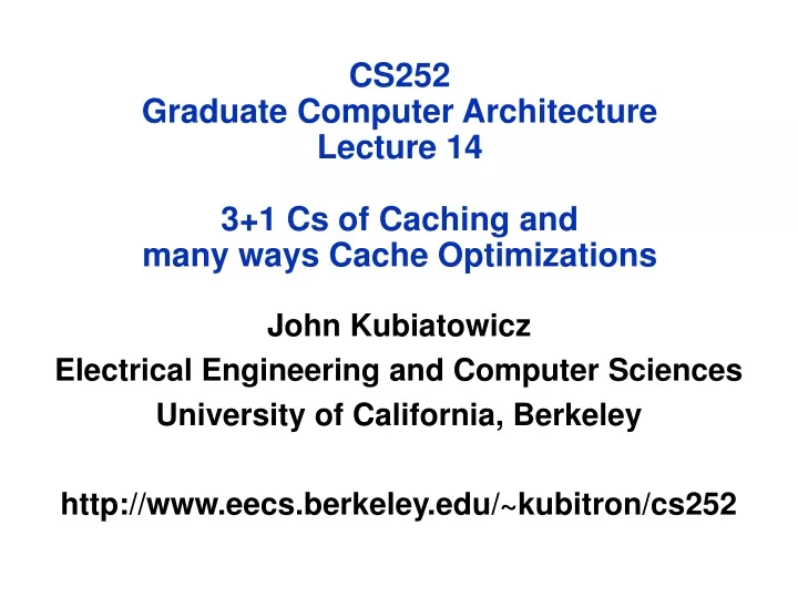 cs252 graduate computer architecture lecture 14 3 1 cs of caching and many ways cache optimizations