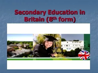 Secondary Education in Britain (8 th  form)