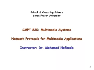 School of Computing Science Simon Fraser University CMPT 820: Multimedia Systems