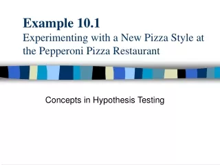 Example 10.1 Experimenting with a New Pizza Style at the Pepperoni Pizza Restaurant