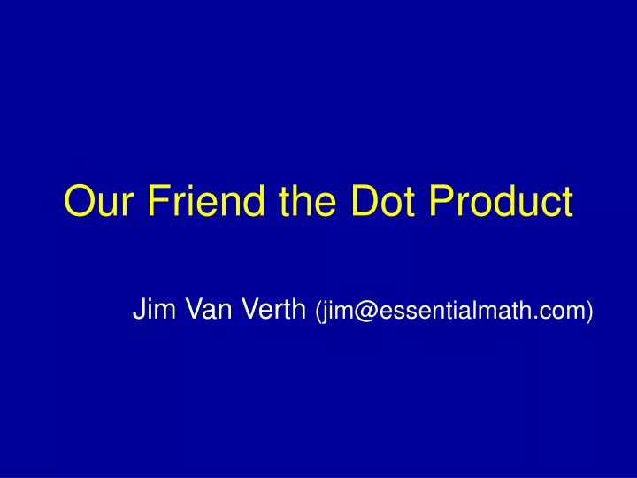 our friend the dot product