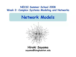 NECSI Summer School 2008 Week 2: Complex Systems Modeling and Networks Network Models