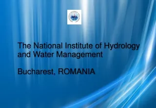 The National Institute of Hydrology and Water Management Bucharest, ROMANIA