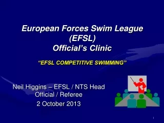 European Forces Swim League (EFSL)   Official’s Clinic “EFSL COMPETITIVE SWIMMING”