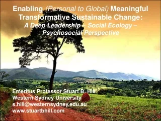 Enabling  (Personal to Global)  Meaningful Transformative Sustainable Change: