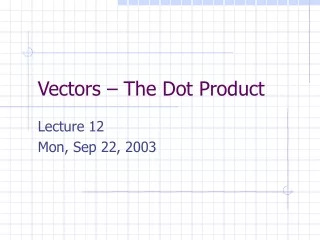 Vectors – The Dot Product