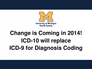 Change is Coming in 2014! ICD-10 will replace ICD-9 for Diagnosis Coding
