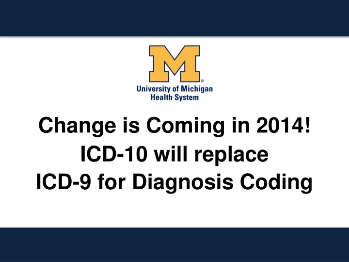 change is coming in 2014 icd 10 will replace