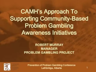 ROBERT MURRAY            MANAGER                          PROBLEM GAMBLING PROJECT