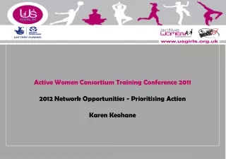 Active Women Consortium Training Conference 2011 2012 Network Opportunities - Prioritising Action