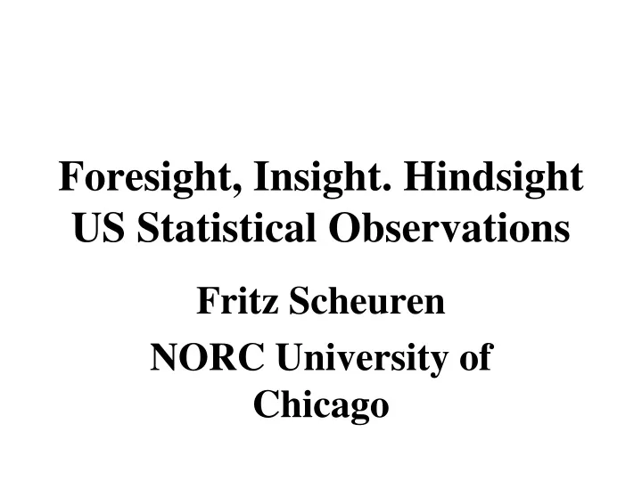 foresight insight hindsight us statistical observations
