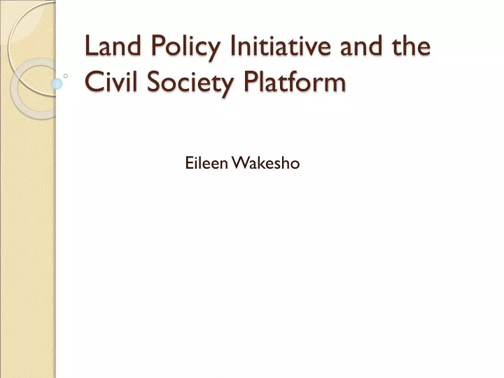 land policy initiative and the civil society platform