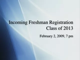 Incoming Freshman Registration Class of 2013