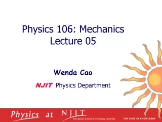 Physics 1 06 :  Mechanics  Lecture  05