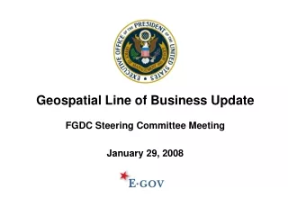 Geospatial Line of Business Update FGDC Steering Committee Meeting January 29, 2008