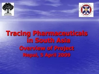 Tracing Pharmaceuticals in South Asia Overview of Project Nepal, 5 April 2009