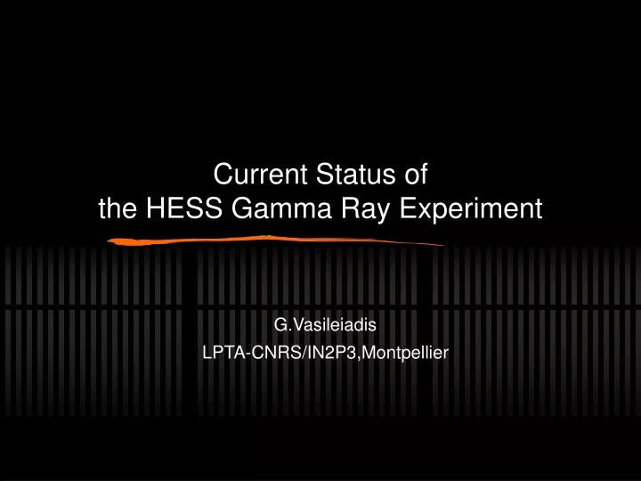 current status of the hess gamma ray experiment