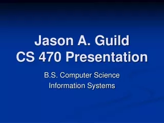 Jason A. Guild CS 470 Presentation