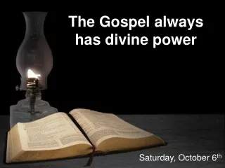 The Gospel always  has divine power