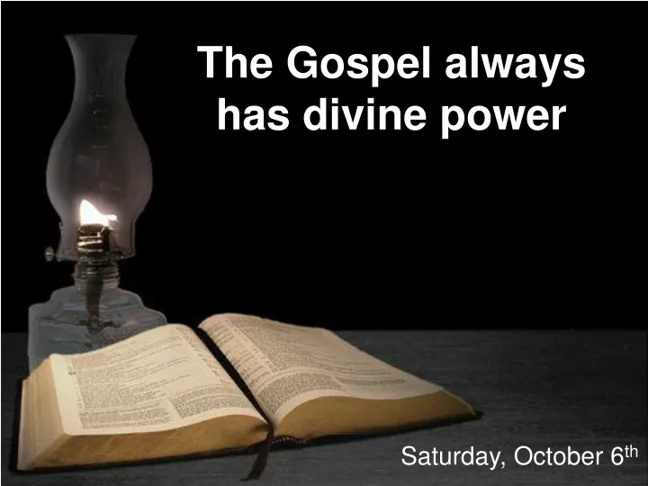 the gospel always has divine power