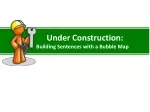 Under Construction:             Building Sentences with a Bubble Map - slide 1