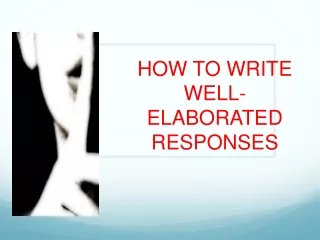 HOW TO WRITE WELL-ELABORATED RESPONSES