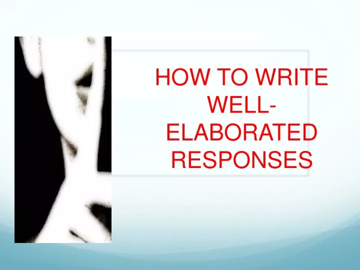 how to write well elaborated responses