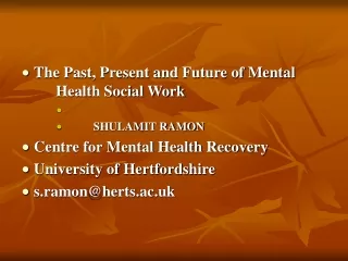 The Past, Present and Future of Mental 		Health Social Work            SHULAMIT RAMON