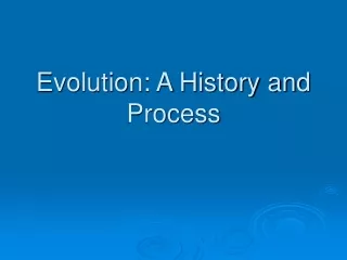 Evolution: A History and Process