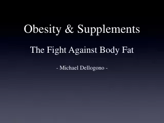 Obesity &amp; Supplements The Fight Against Body Fat
