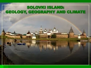 SOLOVKI ISLAND: GEOLOGY, GEOGRAPHY AND CLIMATE