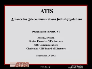 ATIS A lliance for  T elecommunications  I ndustry  S olutions