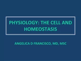 PHYSIOLOGY: THE CELL AND HOMEOSTASIS