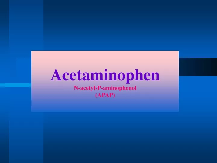acetaminophen n acetyl p aminophenol apap