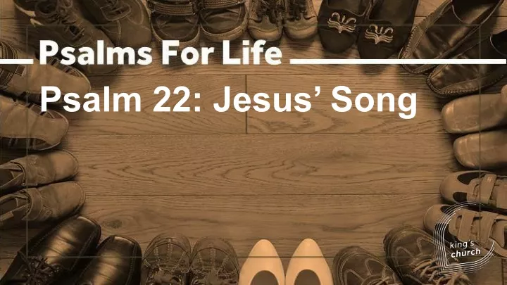 psalm 22 jesus song