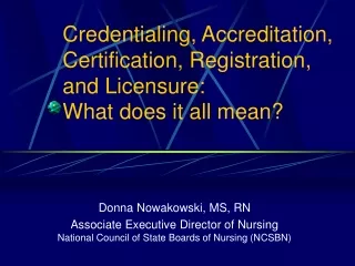 Credentialing, Accreditation, Certification, Registration, and Licensure:  What does it all mean?