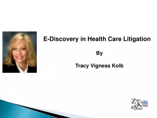 E-Discovery in Health Care Litigation By Tracy Vigness Kolb