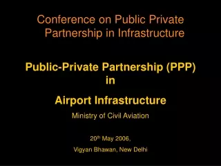 Public-Private Partnership (PPP) in Airport Infrastructure Ministry of Civil Aviation