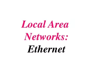 Local Area  Networks: Ethernet