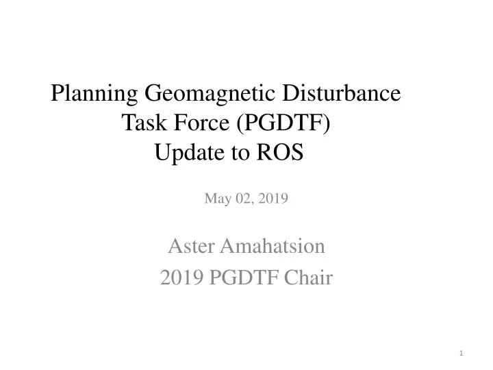 planning geomagnetic disturbance task force pgdtf update to ros