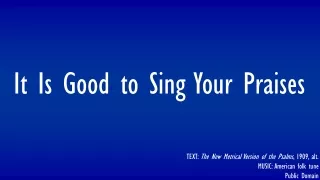 It Is Good to Sing Your Praises