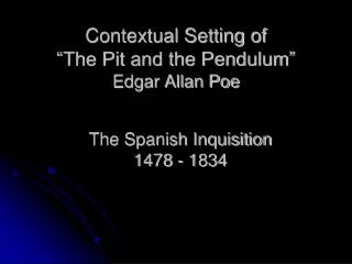 Contextual Setting of  “The Pit and the Pendulum” Edgar Allan Poe